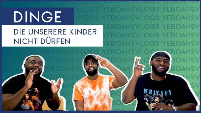 Dinge, die unsere Kinder nicht dürfen | YeboahsVLOGS