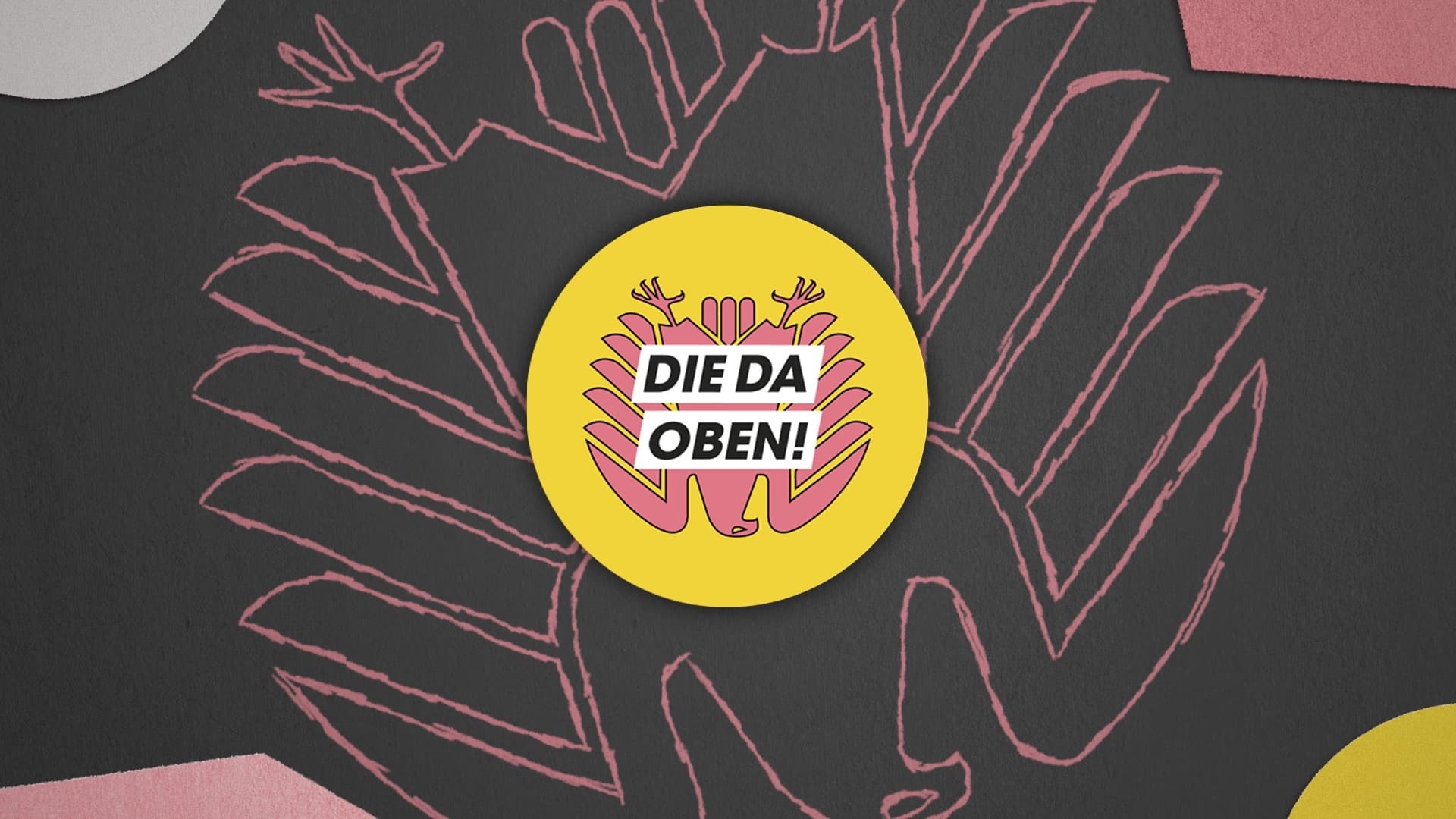 Link zur Formatseite von 'DIE DA OBEN!'